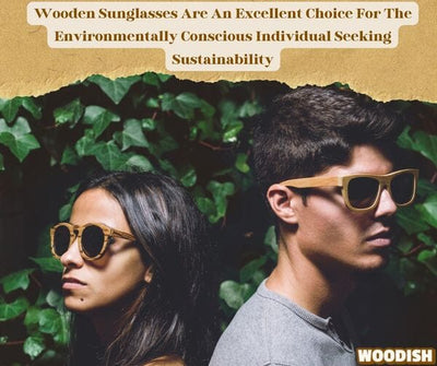 Sustainable Style: The Rise of Wooden Sunglasses